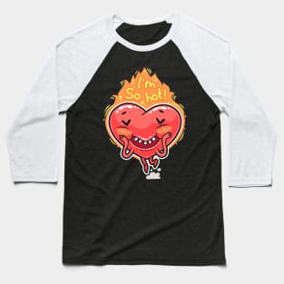 Cute Heart in Flames I'm so hot Valentines Day Gift Baseball T-Shirt